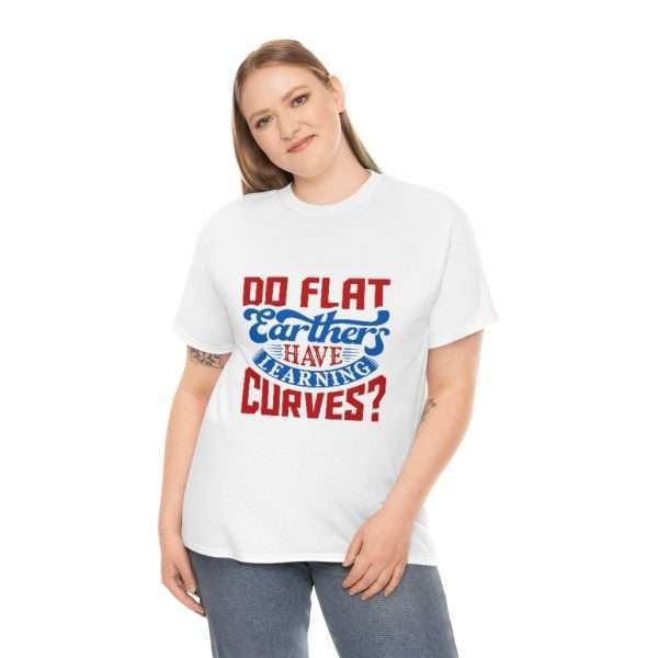 Unisex Heavy Cotton Tee - Do Flat Earthers Have Learning Curves? - Image 4