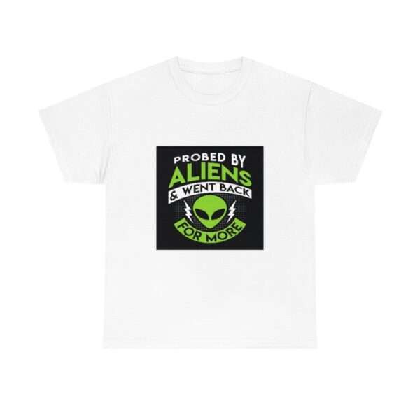 Unisex Heavy Cotton Tee - Probed By Aliens & Went Back for More - Image 2