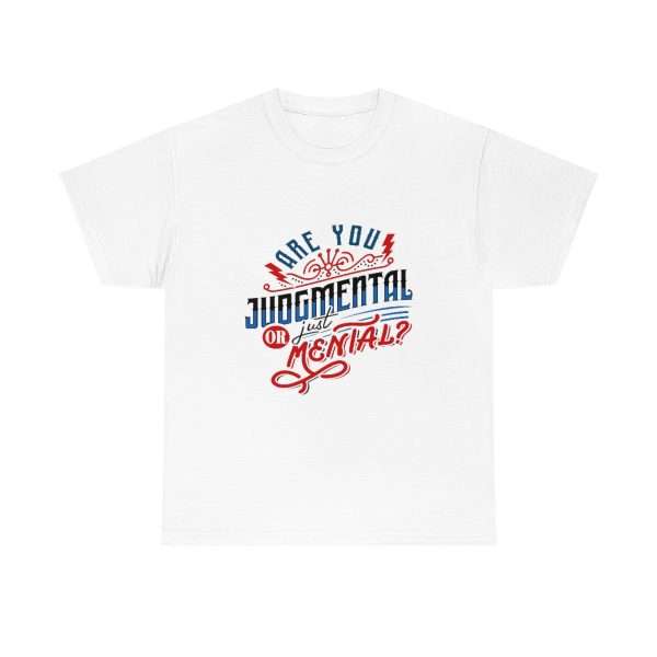 Unisex Heavy Cotton Tee - Are You Judgmental or Just Mental? - Image 2