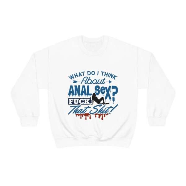 Unisex Heavy Blend™ Crewneck Sweatshirt - What Do I Think About Anal Sex? F*ck That Sh*t! - Image 2