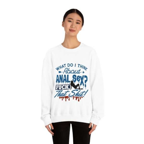 Unisex Heavy Blend™ Crewneck Sweatshirt - What Do I Think About Anal Sex? F*ck That Sh*t! - Image 3