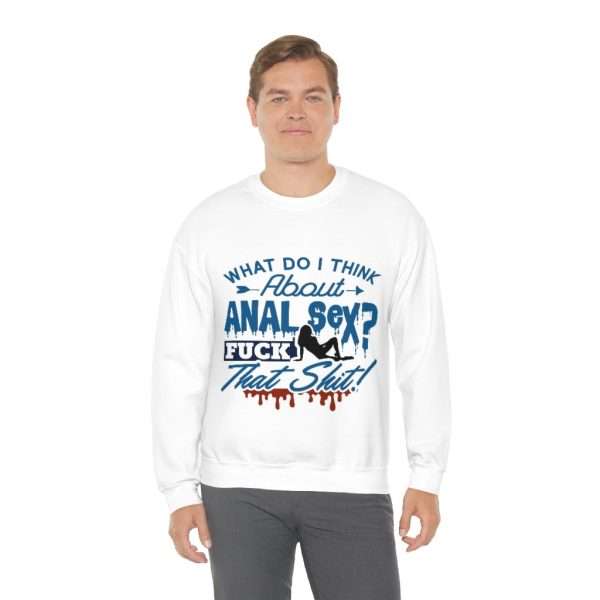 Unisex Heavy Blend™ Crewneck Sweatshirt - What Do I Think About Anal Sex? F*ck That Sh*t! - Image 5