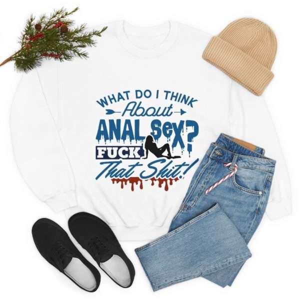 Unisex Heavy Blend™ Crewneck Sweatshirt - What Do I Think About Anal Sex? F*ck That Sh*t! - Image 7