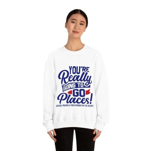 Unisex Heavy Blend™ Crewneck Sweatshirt - You’re Really Going to Go Places! (Rehab, Prison & Then Buried in the Desert) - Image 3