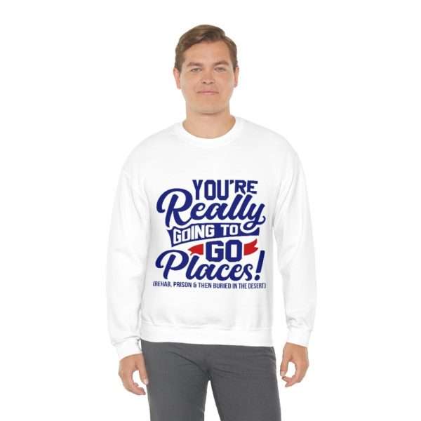 Unisex Heavy Blend™ Crewneck Sweatshirt - You’re Really Going to Go Places! (Rehab, Prison & Then Buried in the Desert) - Image 5