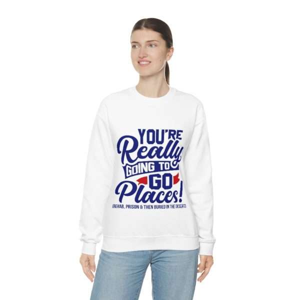 Unisex Heavy Blend™ Crewneck Sweatshirt - You’re Really Going to Go Places! (Rehab, Prison & Then Buried in the Desert) - Image 6