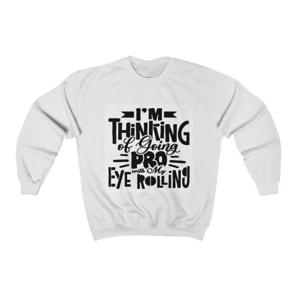 Unisex Heavy Blend™ Crewneck Sweatshirt - I’m Thinking of Going Pro with My Eye Rolling