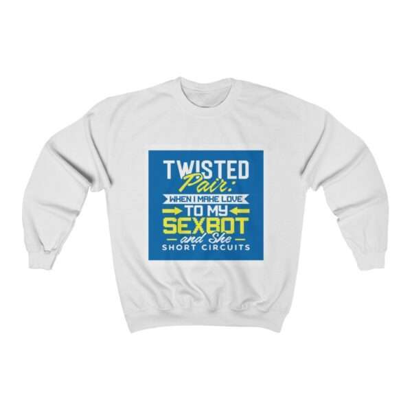 Unisex Heavy Blend™ Crewneck Sweatshirt - Twisted Pair: When I Make Love to My Sexbot and She Short Circuits