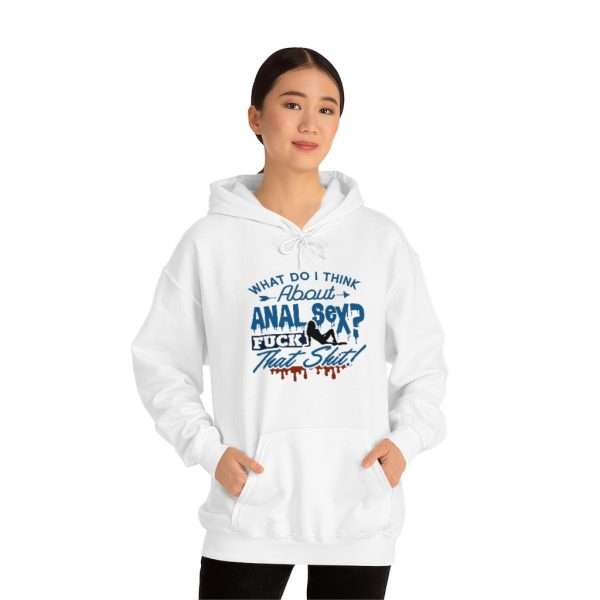 Unisex Heavy Blend™ Hooded Sweatshirt - What Do I Think About Anal Sex? F*ck That Sh*t! - Image 3