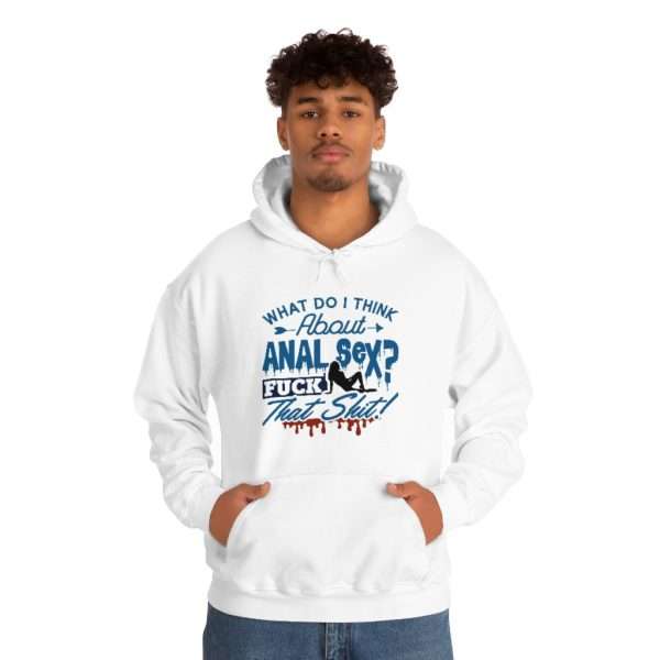 Unisex Heavy Blend™ Hooded Sweatshirt - What Do I Think About Anal Sex? F*ck That Sh*t! - Image 4