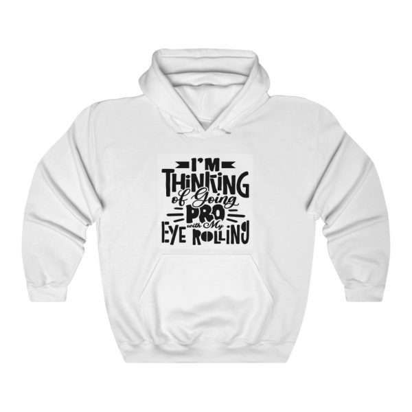 Unisex Heavy Blend™ Hooded Sweatshirt - I’m Thinking of Going Pro with My Eye Rolling