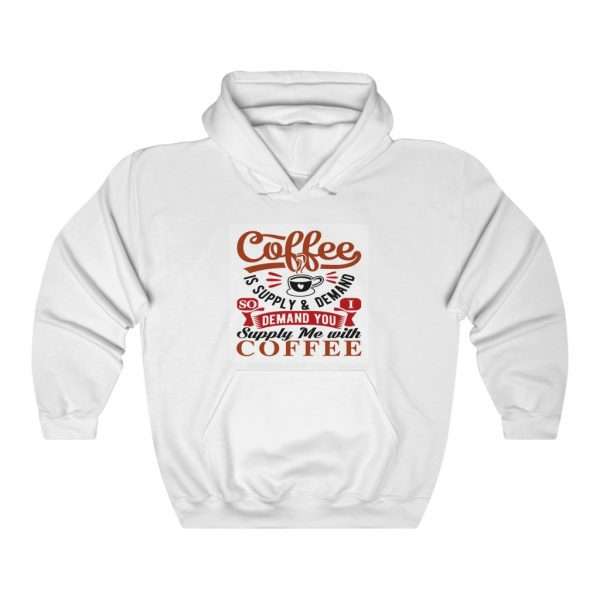 Unisex Heavy Blend™ Hooded Sweatshirt - Coffee Is Supply & Demand. So I Demand You Supply Me with Coffee!