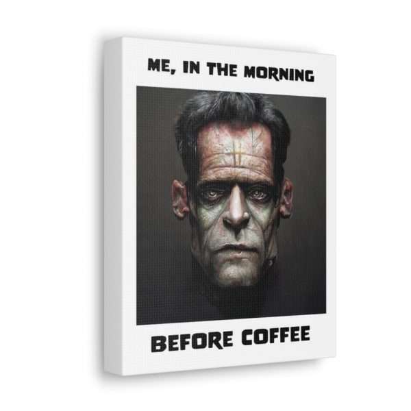 Funny Canvas Art Print Gallery Wrap - Me, in the Morning Before Coffee - Image 43