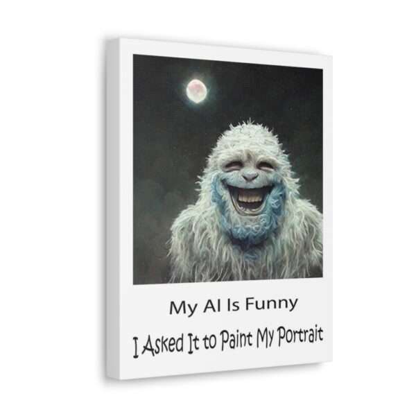 Funny Canvas Art Print Gallery Wrap - My AI Is Funny. I Asked It to Paint My Portrait. - Image 12