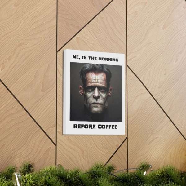 Funny Canvas Art Print Gallery Wrap - Me, in the Morning Before Coffee - Image 55