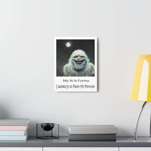 Funny Canvas Art Print Gallery Wrap - My AI Is Funny. I Asked It to Paint My Portrait. - Image 14