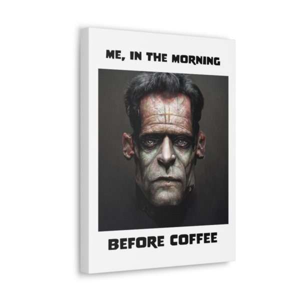 Funny Canvas Art Print Gallery Wrap - Me, in the Morning Before Coffee - Image 57