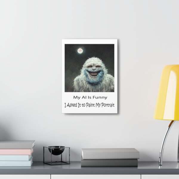 Funny Canvas Art Print Gallery Wrap - My AI Is Funny. I Asked It to Paint My Portrait. - Image 19