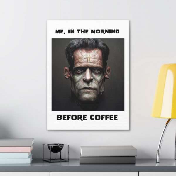 Funny Canvas Art Print Gallery Wrap - Me, in the Morning Before Coffee - Image 66