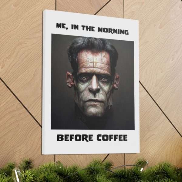 Funny Canvas Art Print Gallery Wrap - Me, in the Morning Before Coffee - Image 69