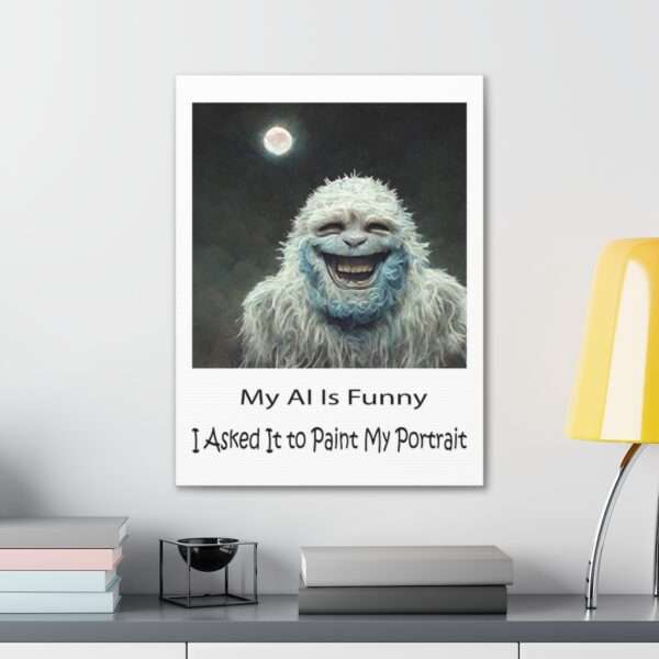 Funny Canvas Art Print Gallery Wrap - My AI Is Funny. I Asked It to Paint My Portrait. - Image 24