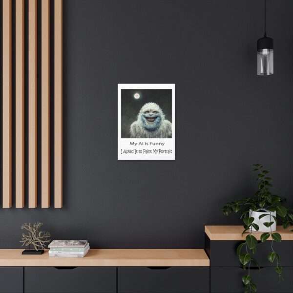 Funny Canvas Art Print Gallery Wrap - My AI Is Funny. I Asked It to Paint My Portrait. - Image 25