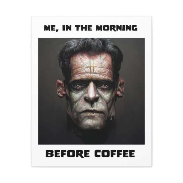 Funny Canvas Art Print Gallery Wrap - Me, in the Morning Before Coffee - Image 70