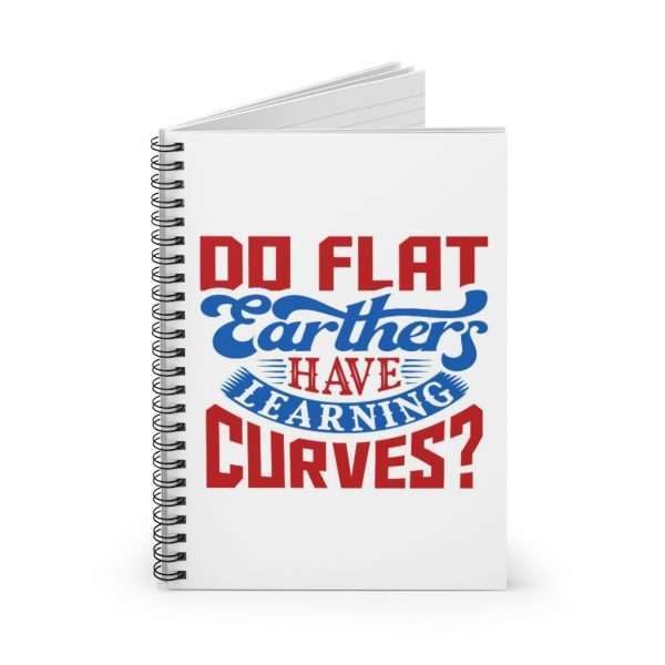 Spiral Notebook - Ruled Line - Do Flat Earthers Have Learning Curves? - Image 2