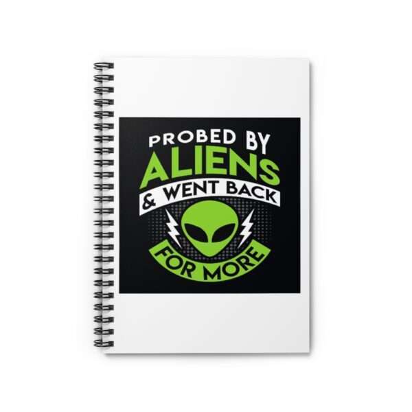 Spiral Notebook - Ruled Line - Probed By Aliens & Went Back for More