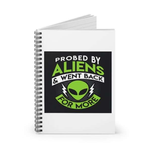 Spiral Notebook - Ruled Line - Probed By Aliens & Went Back for More - Image 2