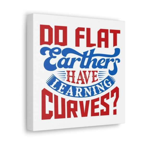 Canvas Gallery Wraps and Prints - Do Flat Earthers Have Learning Curves? - Image 7