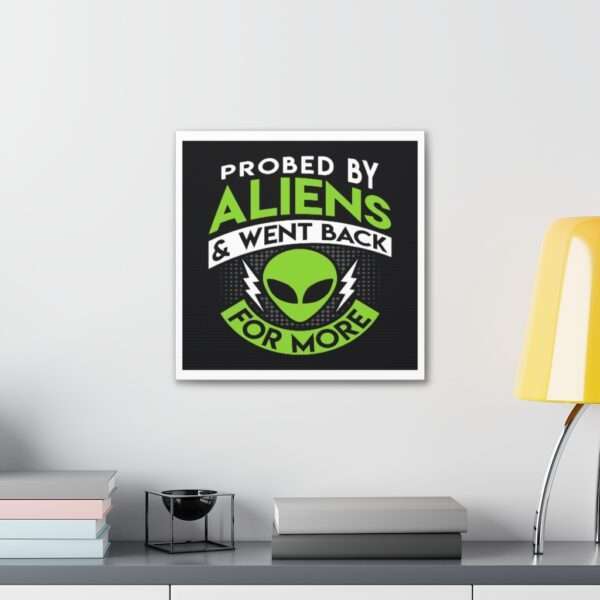 Funny Canvas Art Print Gallery Wrap - Probed By Aliens & Went Back for More - Image 14