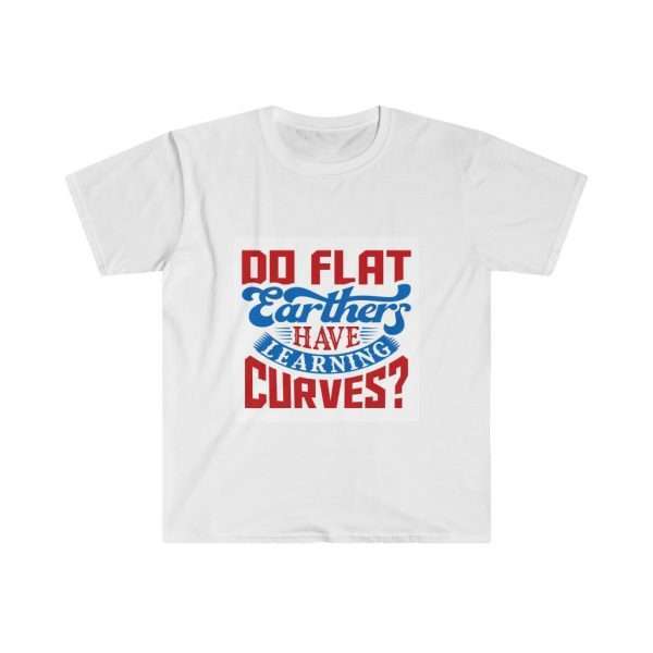 Unisex Softstyle T-Shirt - Do Flat Earthers Have Learning Curves?