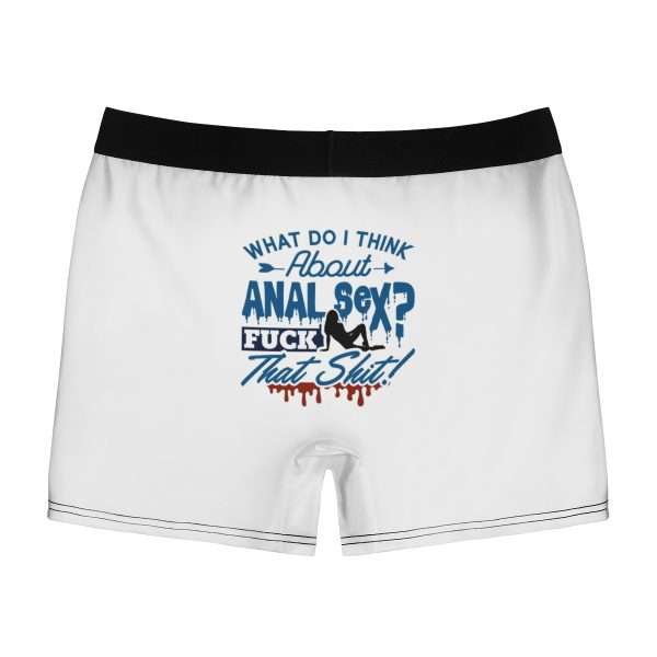 Men's Boxer Briefs - What Do I Think About Anal Sex? F*ck That Sh*t! - Image 3