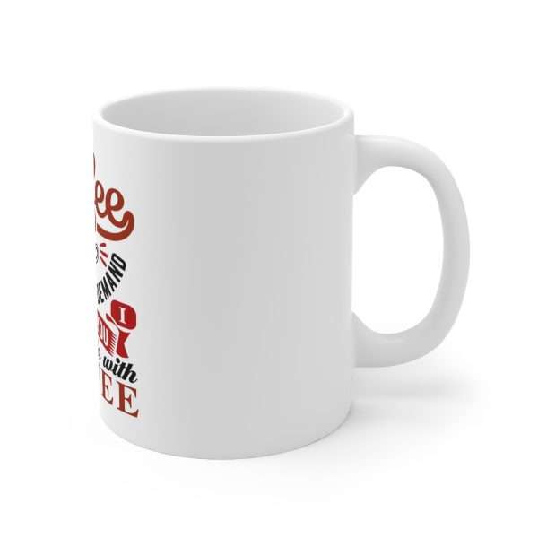 Ceramic Coffee Mug 11oz - Coffee Is Supply & Demand. So I Demand You Supply Me with Coffee! - Image 3