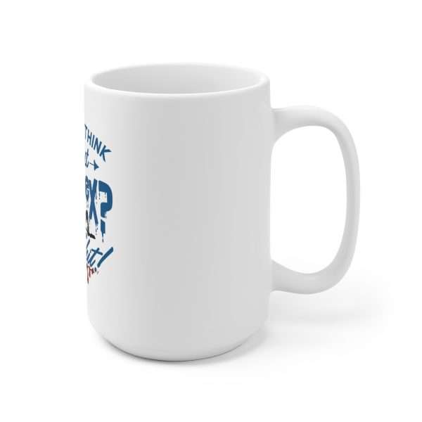 Ceramic Coffee Mug 15oz - What Do I Think About Anal Sex? F*ck That Sh*t! - Image 3