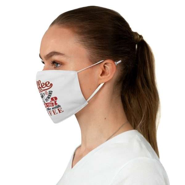 Fabric Face Mask - Coffee Is Supply & Demand. So I Demand You Supply Me with Coffee! - Image 3