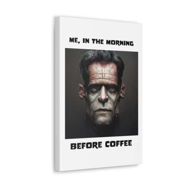 Funny Canvas Art Print Gallery Wrap - Me, in the Morning Before Coffee - Image 9