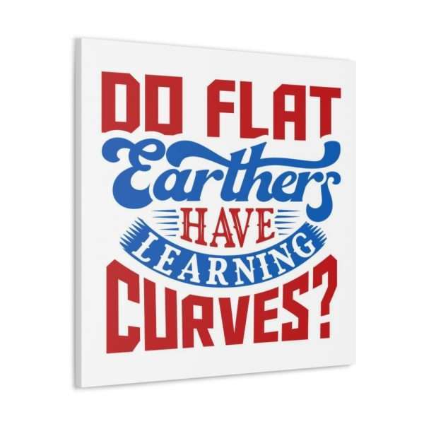 Canvas Gallery Wraps and Prints - Do Flat Earthers Have Learning Curves? - Image 32