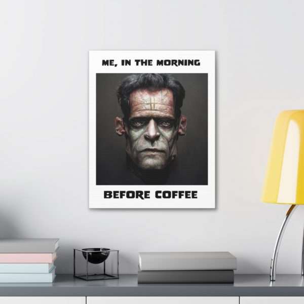 Funny Canvas Art Print Gallery Wrap - Me, in the Morning Before Coffee - Image 18