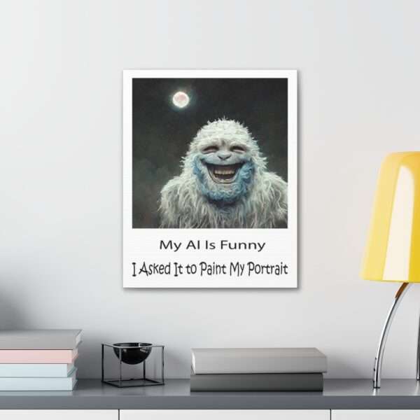 Funny Canvas Art Print Gallery Wrap - My AI Is Funny. I Asked It to Paint My Portrait. - Image 34