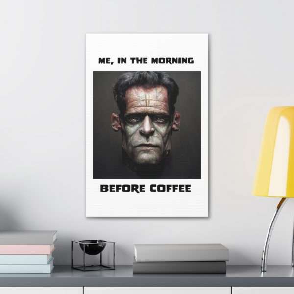 Funny Canvas Art Print Gallery Wrap - Me, in the Morning Before Coffee - Image 25