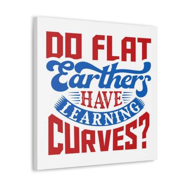 Canvas Gallery Wraps and Prints - Do Flat Earthers Have Learning Curves? - Image 22