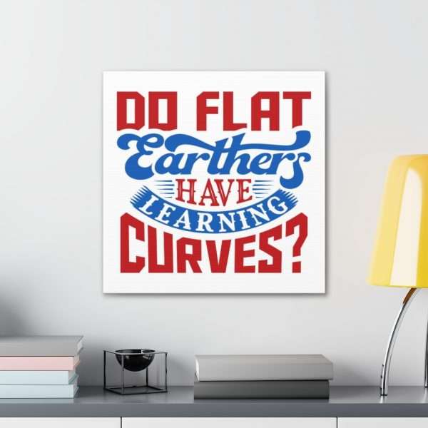 Canvas Gallery Wraps and Prints - Do Flat Earthers Have Learning Curves? - Image 24