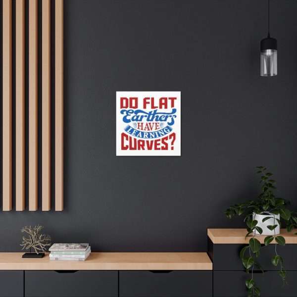 Canvas Gallery Wraps and Prints - Do Flat Earthers Have Learning Curves? - Image 25