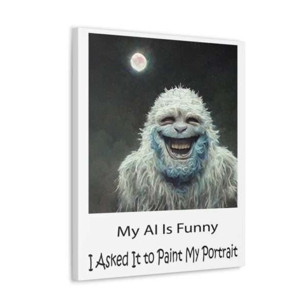 Funny Canvas Art Print Gallery Wrap - My AI Is Funny. I Asked It to Paint My Portrait. - Image 37