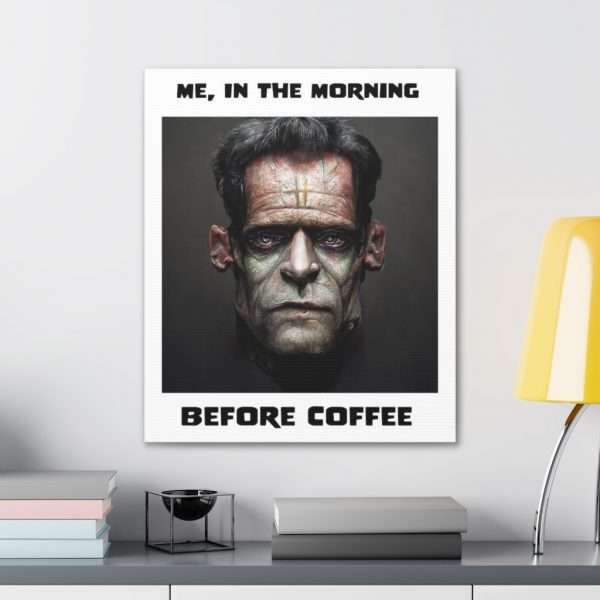 Funny Canvas Art Print Gallery Wrap - Me, in the Morning Before Coffee - Image 31