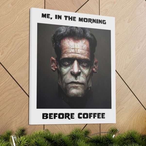 Funny Canvas Art Print Gallery Wrap - Me, in the Morning Before Coffee - Image 34