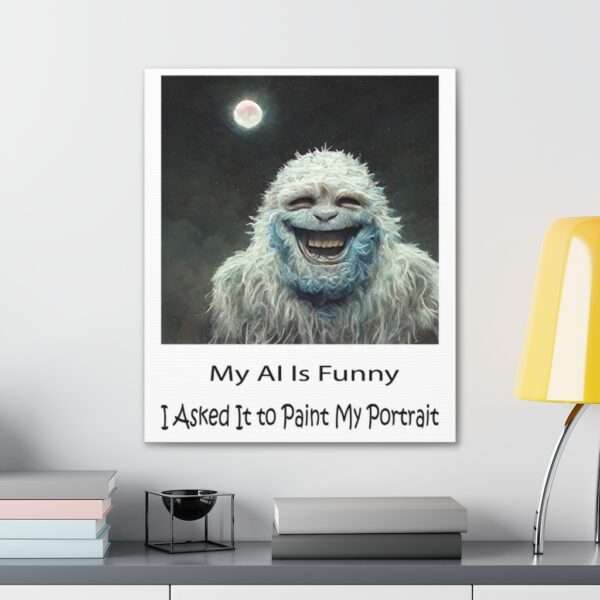 Funny Canvas Art Print Gallery Wrap - My AI Is Funny. I Asked It to Paint My Portrait. - Image 39