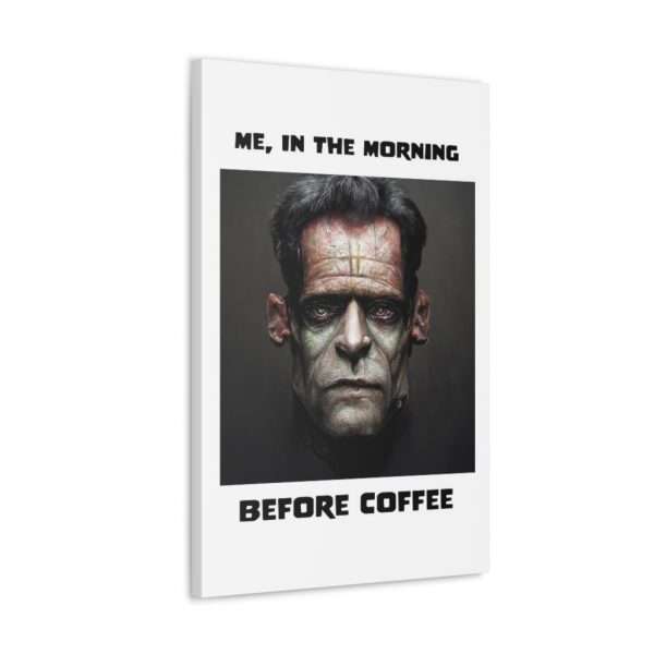 Funny Canvas Art Print Gallery Wrap - Me, in the Morning Before Coffee - Image 36